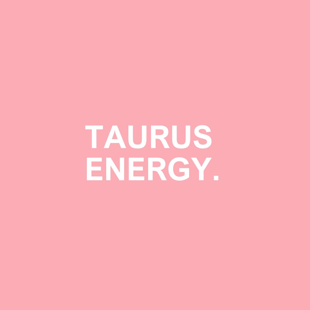 TAURUS ENERGY.