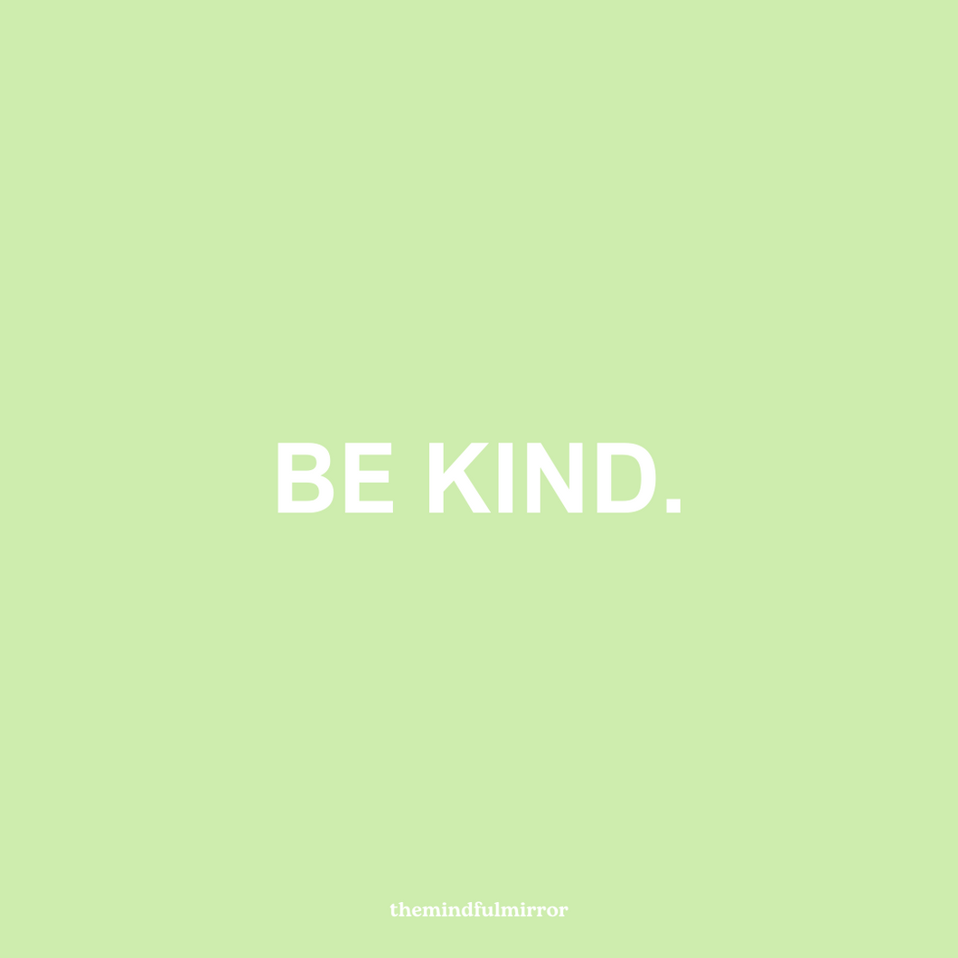 BE KIND.